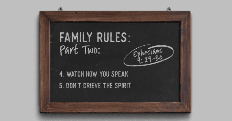 Family Rules: Part 2 (Ephesians 4: 29-30)